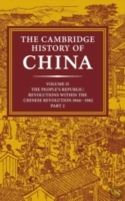 Bertrand.pt - The Cambridge History Of China: Volume 15, The People'S Republic, Part 2, Revolutions Within The Chinese Revolution, 1966â€“1982