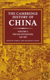 The Cambridge History Of China: Volume 2, The Six Dynasties, 220â€“589