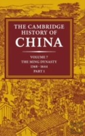 The Cambridge History Of China: Volume 7, The Ming Dynasty, 1368â€“1644, Part 1