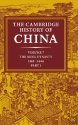 Bertrand.pt - The Cambridge History Of China: Volume 7, The Ming Dynasty, 1368â€“1644, Part 1