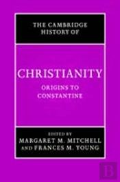 The Cambridge History Of Christianity: Volume 1, Origins To Constantine