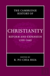 The Cambridge History Of Christianity: Volume 6, Reform And Expansion 1500â€“1660