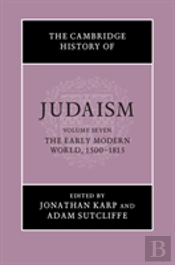 The Cambridge History Of Judaism: Volume 7, The Early Modern World, 1500â€“1815
