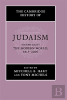 The Cambridge History Of Judaism: Volume 8, The Modern World, 1815â€“2000