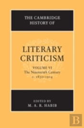 The Cambridge History Of Literary Criticism: Volume 6, The Nineteenth Century, C.1830â€“1914