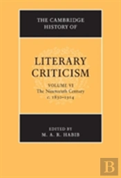 The Cambridge History Of Literary Criticism: Volume 6, The Nineteenth Century, C.1830â€“1914