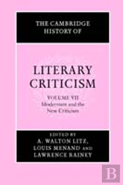 The Cambridge History Of Literary Criticism: Volume 7, Modernism And The New Criticism