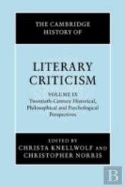 The Cambridge History Of Literary Criticism: Volume 9, Twentieth-Century Historical, Philosophical And Psychological Perspectives