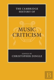 The Cambridge History Of Music Criticism