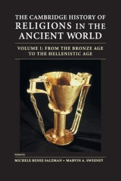 The Cambridge History Of Religions In The Ancient World: Volume 1, From The Bronze Age To The Hellenistic Age