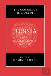 The Cambridge History Of Russia: Volume 2, Imperial Russia, 1689â€“1917