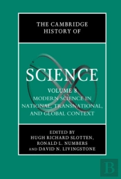 The Cambridge History Of Science: Volume 8, Modern Science In National, Transnational, And Global Context