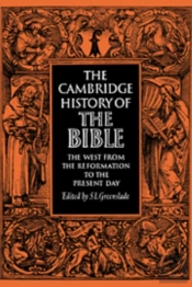 The Cambridge History Of The Bible: Volume 3, The West From The Reformation To The Present Day