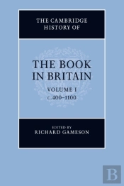 The Cambridge History Of The Book In Britain: Volume 1, C.400â€“1100