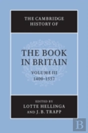 The Cambridge History Of The Book In Britain: Volume 3, 1400â€“1557