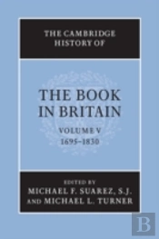 The Cambridge History Of The Book In Britain: Volume 5, 1695â€“1830