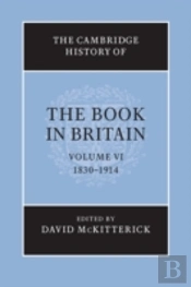 The Cambridge History Of The Book In Britain: Volume 6, 1830â€“1914
