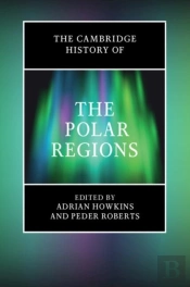 The Cambridge History Of The Polar Regions