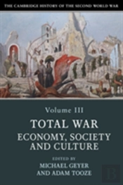 The Cambridge History Of The Second World War: Volume 3, Total War: Economy, Society And Culture