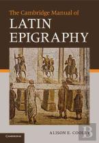 The Cambridge Manual Of Latin Epigraphy
