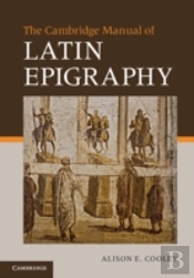The Cambridge Manual Of Latin Epigraphy