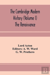 The Cambridge Modern History  Volume I