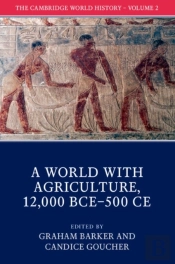 The Cambridge World History: Volume 2, A World With Agriculture, 12,000 Bceâ€“500 Ce