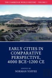 The Cambridge World History: Volume 3, Early Cities In Comparative Perspective, 4000 Bceâ€“1200 Ce