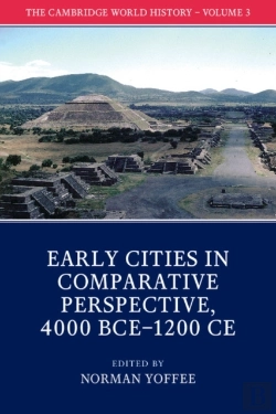 Bertrand.pt - The Cambridge World History: Volume 3, Early Cities In Comparative Perspective, 4000 Bceâ€“1200 Ce