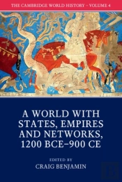 The Cambridge World History: Volume 4, A World With States, Empires And Networks 1200 Bceâ€“900 Ce