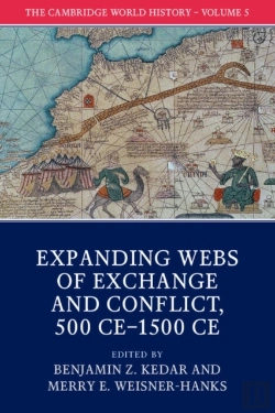 Bertrand.pt - The Cambridge World History: Volume 5, Expanding Webs Of Exchange And Conflict, 500ceâ€“1500ce
