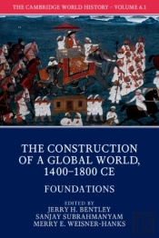 The Cambridge World History: Volume 6, The Construction Of A Global World, 1400-1800 Ce, Part 1, Foundations