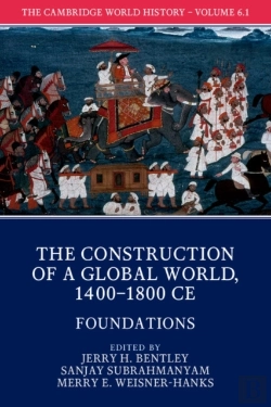 Bertrand.pt - The Cambridge World History: Volume 6, The Construction Of A Global World, 1400-1800 Ce, Part 1, Foundations