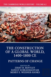 The Cambridge World History: Volume 6, The Construction Of A Global World, 1400-1800 Ce, Part 2, Patterns Of Change