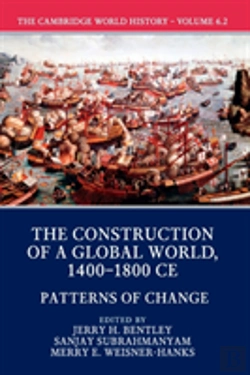 Bertrand.pt - The Cambridge World History: Volume 6, The Construction Of A Global World, 1400-1800 Ce, Part 2, Patterns Of Change