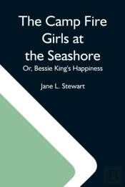 The Camp Fire Girls At The Seashore  Or,