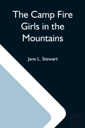 The Camp Fire Girls In The Mountains  Or