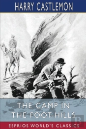 The Camp In The Foot-Hills (Esprios Classics)