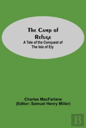 The Camp Of Refuge: A Tale Of The Conque