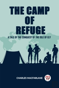 Bertrand.pt - The Camp Of Refuge A Tale Of The Conquest Of The Isle Of Ely