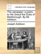 The Campaign: A Poem, To His Grace The D