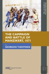 The Campaign And Battle Of Manzikert, 1071