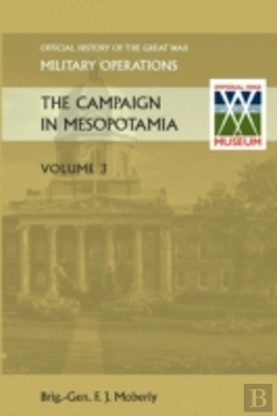 Bertrand.pt - The Campaign In Mesopotamia Vol Iii.Official History Of The Great War Other Theatres