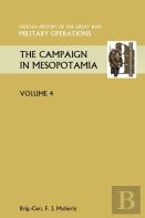 The Campaign In Mesopotamia Vol Iv. Official History Of The Great War Other Theatres