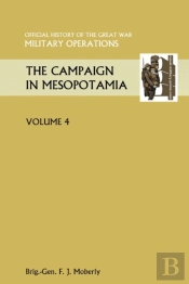 The Campaign In Mesopotamia Vol Iv. Official History Of The Great War Other Theatres
