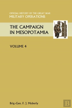 Bertrand.pt - The Campaign In Mesopotamia Vol Iv. Official History Of The Great War Other Theatres