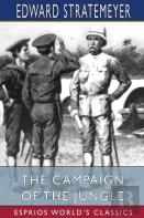 The Campaign Of The Jungle (Esprios Classics)