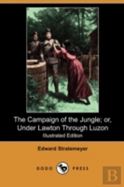 The Campaign Of The Jungle; Or, Under La