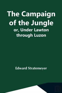 Bertrand.pt - The Campaign Of The Jungle; Or, Under Lawton Through Luzon