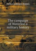 The Campaign Of Waterloo A Military History
